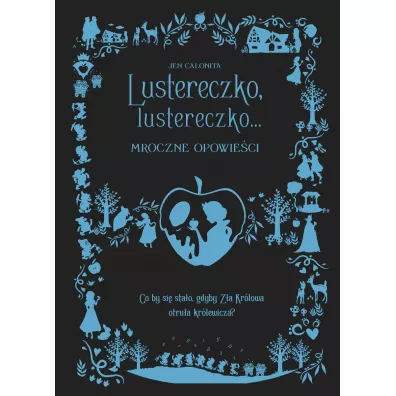 Lustereczko, lustereczko... Mroczne Opowieci - Jen Calonita
