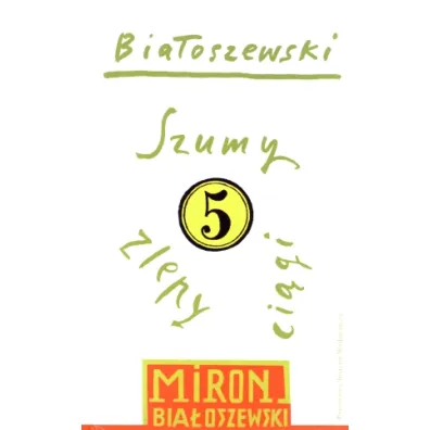 Szumy, zlepy, ci�gi. Bia�oszewski utwory zebrane. Tom 5 - Miron Bia�oszewski