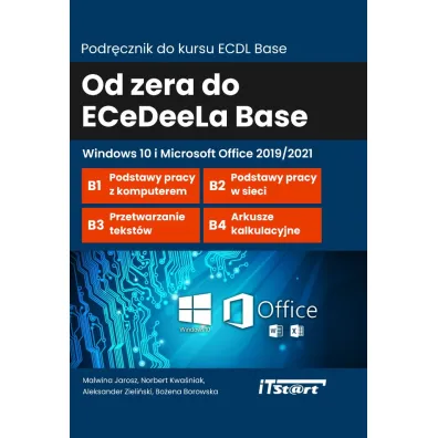 Od zera do ECeDeeLa BASE z Win 10 - Norbert  Kwa�niak, Malwina Jarosz, Bo�ena  Borowska, Aleksander  Zieli�ski