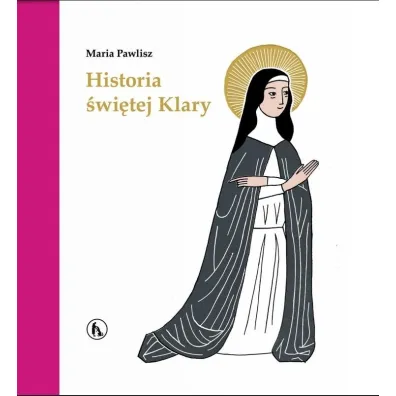 Historia �w. Klary - Maria  Pawlisz