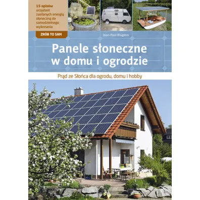 Panele s�oneczne w domu i ogrodzie - Jean-Paul Blugeon