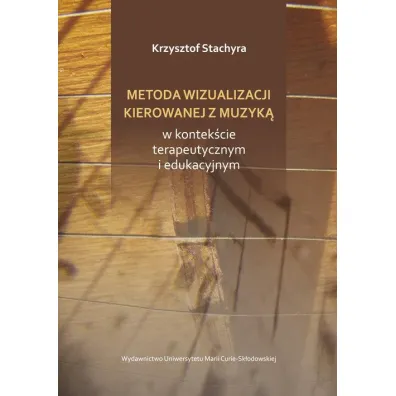 Metoda wizualizacji kierowanej muzyk� w kontek�cie terapeutycznym i edukacyjnym - Krzysztof Stachyra