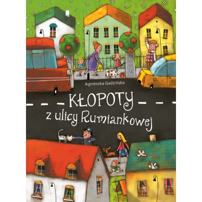 Kopoty z ulicy Rumiankowej - Agnieszka Gadziska
