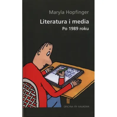 Literatura i media. Po 1989 roku - Maryla Hopfinger