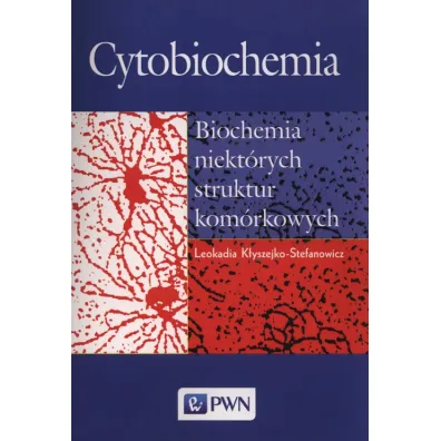 Cytobiochemia. Biochemia niekt�rych struktur kom�rkowych - Leokadia K�yszejko-Stefanowicz