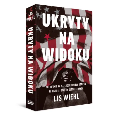 Ukryty na widoku. Polowanie na najgro�niejszego szpiega w historii Stan�w Zjednoczonych