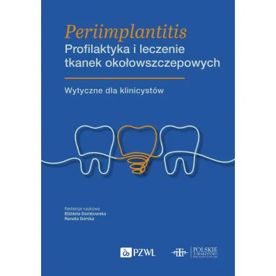 Periimplantitis. Profilaktyka i leczenie tkanek oko�owszczepowych - Renata G�rska, El�bieta Dembowska