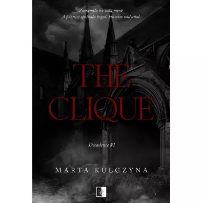 The Clique. Decadence. Tom 1 - Marta Kulczyna