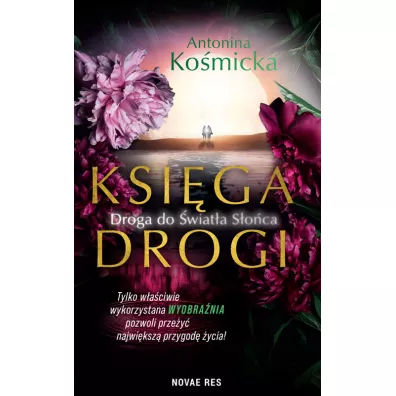 Ksi�ga drogi. Droga do �wiat�a s�o�ca - Antonina Ko�micka
