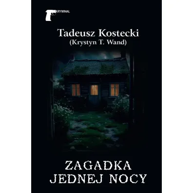 Zagadka jednej nocy - Tadeusz Kostecki (Krystyn T. Wand)
