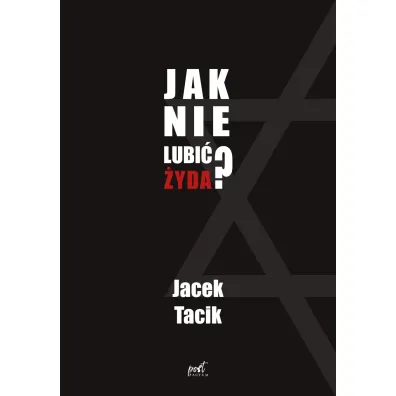 Jak nie lubi� �yda? - Jacek Tacik