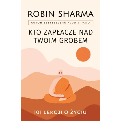Kto zap�acze nad twoim grobem - Robin Sharma