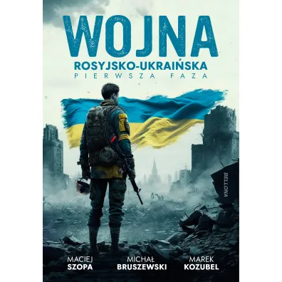 Wojna rosyjsko-ukrai�ska. Pierwsza faza - Maciej Szopa, Marek Kozubel, Micha� Bruszewski