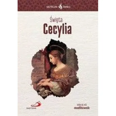 Skuteczni �wi�ci. �wi�ta Cecylia