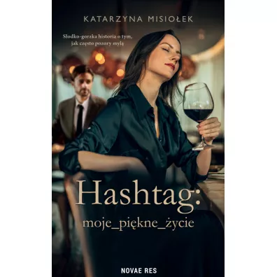Hashtag: moje_pi�kne_�ycie - Katarzyna Misio�ek