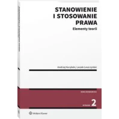 Stanowienie i stosowanie prawa. Elementy teorii