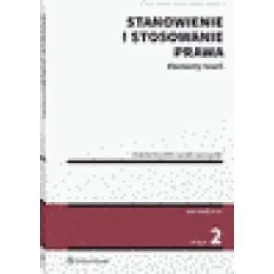Stanowienie i stosowanie prawa. Elementy teorii