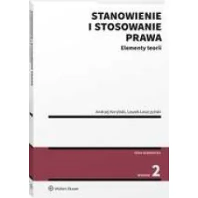 Stanowienie i stosowanie prawa. Elementy teorii