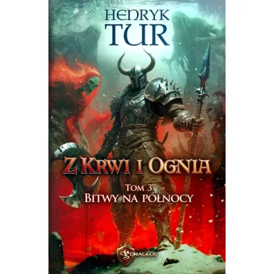 Bitwy na p�nocy. Z Krwi i Ognia. Tom 3 - Henryk Tur