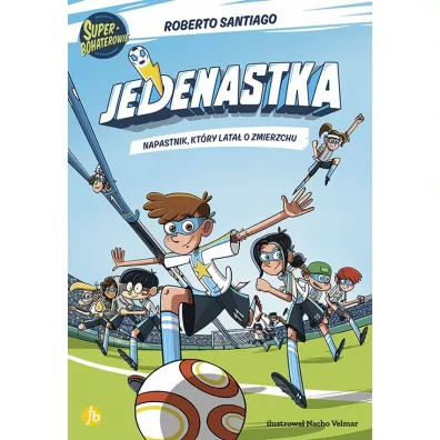 Napastnik, kt�ry lata� o zmierzchu. Jedenastka. Tom 1 - Roberto Santiago