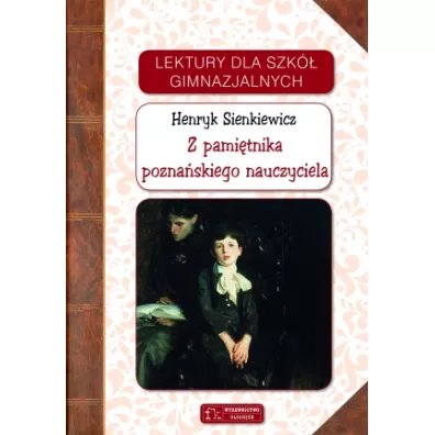 Lektury dla szk� gimnazjalnych. Z pami�tnika pozna�skiego nauczyciela - Henryk Sienkiewicz