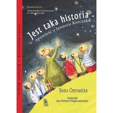 Jest taka historia. Opowie�� o Januszu Korczaku - Beata Ostrowicka