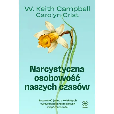 Narcystyczna osobowo�� naszych czas�w - Keith W. Campbell, Carolyn Crist