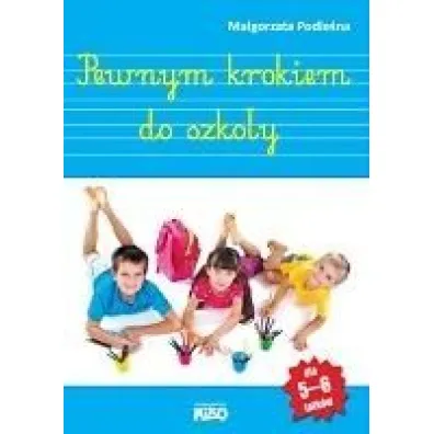 Pewnym krokiem do szko�y 5-6 latki - Ma�gorzata Podle�na