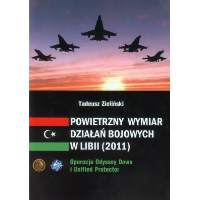 Powietrzny wymiar dzia�a� bojowych w Libii (2011) - Tadeusz Zieli�ski