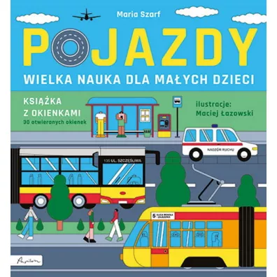 Wielka nauka dla ma�ych dzieci. Pojazdy. Ksi��ka z okienkami - Maria Szarf
