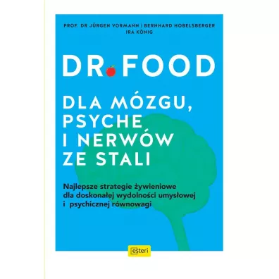 Dr Food. Dla m�zgu, psyche i ner�w ze stali - J�rgen Vormann, Bernhard Hobelsberger, Ira Konig