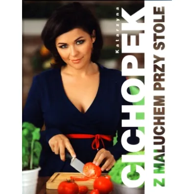 Z maluchem przy stole - Katarzyna Cichopek, Katarzyna Cichoperk
