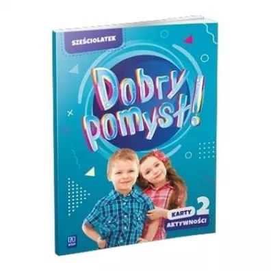 Dobry pomys�! Sze�ciolatek. Karty aktywno�ci. Cz�� 2
