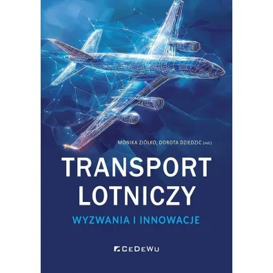 Transport lotniczy - wyzwania i innowacje - Dorota  Dziedzic, Monika  Zi�ko
