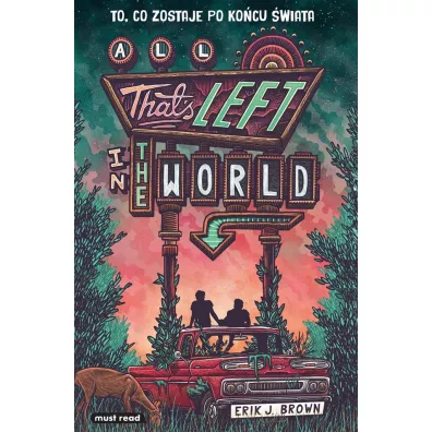 All That's Left in the World. To, co zostaje po ko�cu �wiata