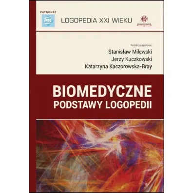 Biomedyczne podstawy logopedii - Jerzy Kuczkowski, Katarzyna Kaczorowska-Bray, Stanis�aw Milewski