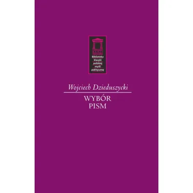 Wojciech Dzieduszycki. Wyb�r pism - Wojciech Dzieduszycki