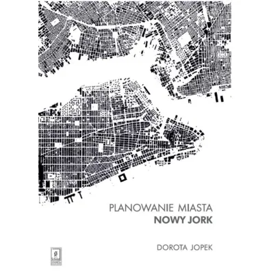 Planowanie miasta. Nowy Jork - Dorota Jopek