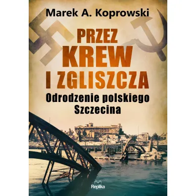 Przez krew i zgliszcza - Marek A. Koprowski