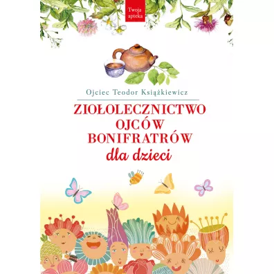 Zioolecznictwo Ojcw Bonifratrw dla dzieci - Teodor Ksikiewicz