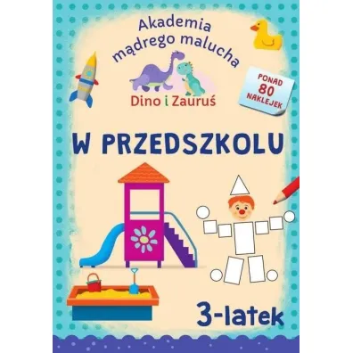 Akademia m�drego malucha. Dino i Zauru�. W przedszkolu. 3-latek - Piotr Brydak, Emilia  Matyka