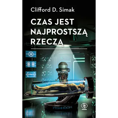 Czas jest najprostsz� rzecz� - Clifford D. Simak