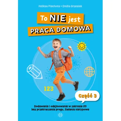 To nie jest praca domowa cz�� 3 dodawanie i odejmowanie w zakresie 20 bez przekraczania progu �wiczenia nietypowe