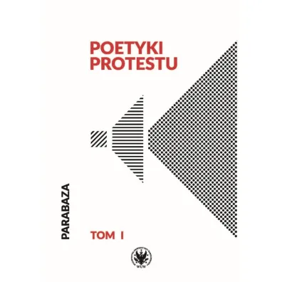 Poetyki protestu - Danuta Ulicka, Dariusz G�rski, Adam Dziadek, Mons Kallentoft, Katarzyna Bielawska-Drzewek, Magdalena Orczykowska