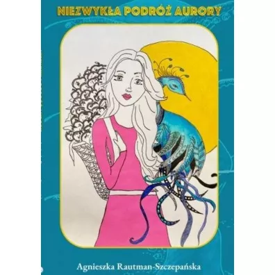 Niezwyk�a Podr� Aurory - Agnieszka  Rautman-Szczepa�ska