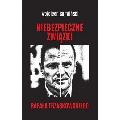 Niebezpieczne zwi�zki Rafa�a Trzaskowskiego - Wojciech Sumli�ski