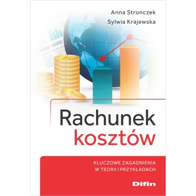 Rachunek koszt�w. Kluczowe zagadnienia w teorii i przyk�adach - Anna Stronczek, Sylwia Krajewska