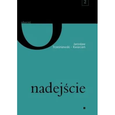 Nadej�cie - Jaros�aw Trze�niewski-Kwiecie�