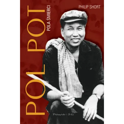 Pol Pot. Pola �mierci - Philip Short