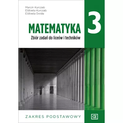 Matematyka 3. Zbir zada do licew i technikw. Zakres podstawowy - Elbieta Kurczab, Elbieta wida, Marcin Kurczab